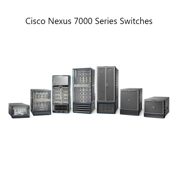Cisco Nexus 7000 Series Switches